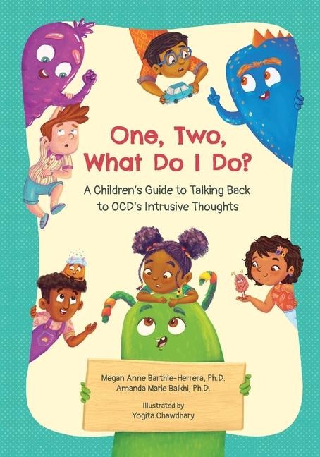 One, Two, What Do I Do?: A Childrens Guide to Talking Back to OCD