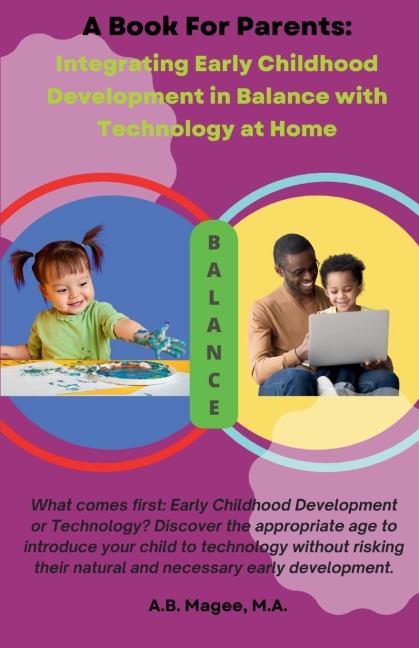 A BOOK FOR PARENTS: Integrating Early Childhood Development in Balance with Technology at Home