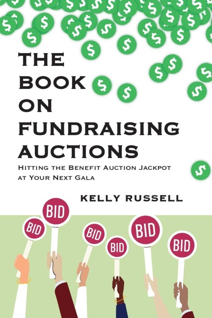 The Book on Fundraising Auctions: Hitting the Benefit Auction Jackpot at Your Next Gala