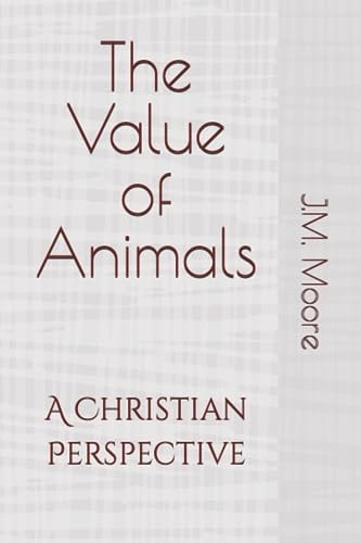 The Value of Animals A Christian Perspective