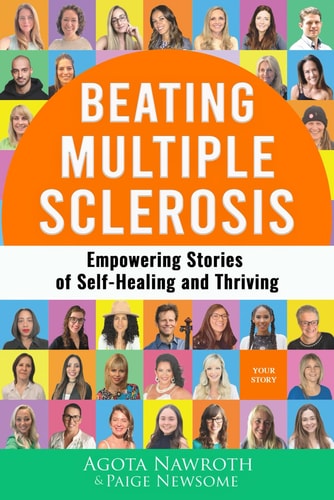Beating Multiple Sclerosis Empowering Stories of Self-Healing and Thriving