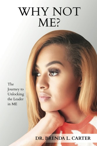 Why Not Me? The Journey to Unlocking the Leader in Me
