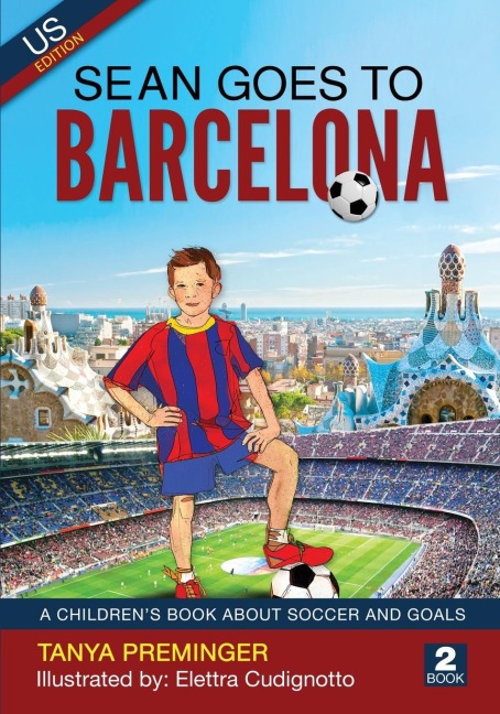 Sean Goes To Barcelona: A childrens book about soccer and goals. US edition
