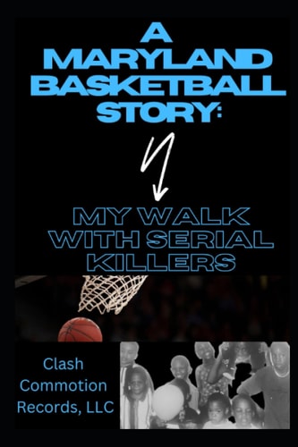 A Maryland Basketball Story My Walk with Serial Killers