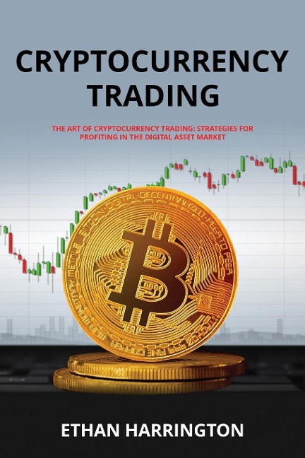 Cryptocurrency Trading: Strategies for Profiting  in the Digital Asset Market