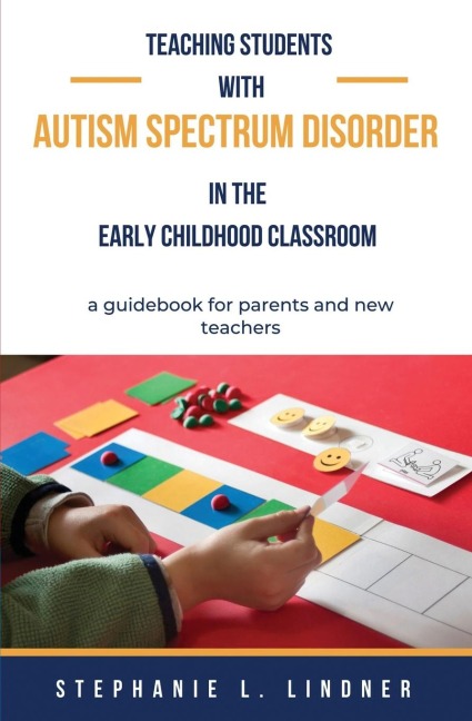 Teaching Students With Autism Spectrum Disorder: A guidebook for parents and new teachers
