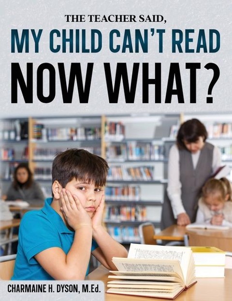 My Child Cant Read, Now What!