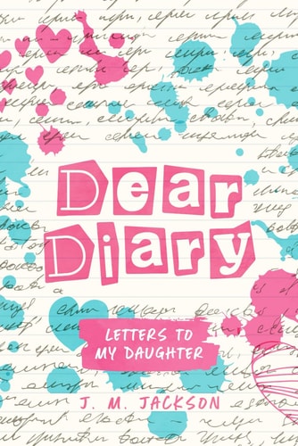 Dear Diary Letters to My Daughter