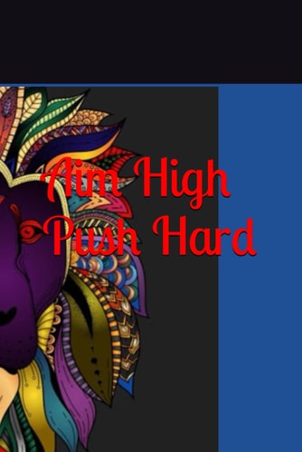 Aim High Push Hard