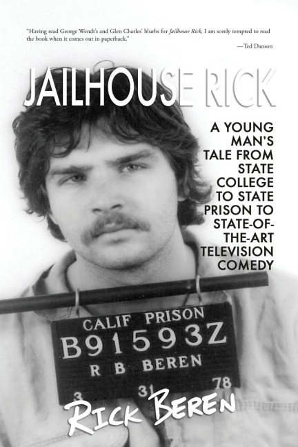 Jailhouse Rick: A Young Mans Tale from State Prison to State-of-the-Art Television Comedy