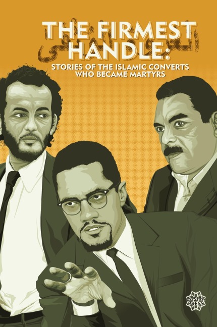 The Firmest Handle: Converts to Islam Who Became Martyrs