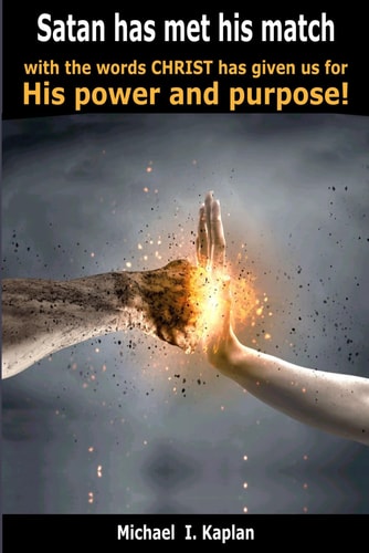 Satan Has Met His Match with the Words Christ Has Given Us for His Power and Purpose!