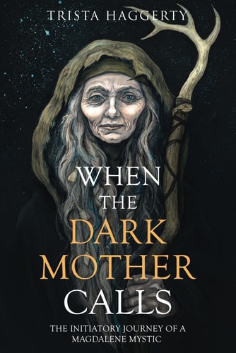 When The Dark Mother Calls The Initiatory Journey Of A Magdalene Mystic