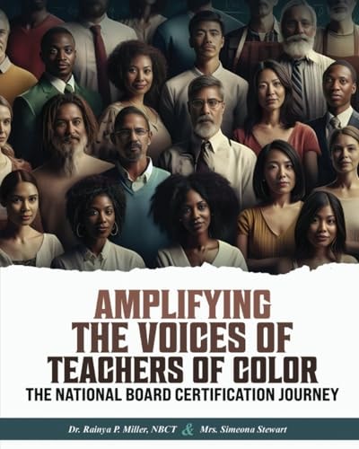 Amplifying the Voices of Teachers of Color The National Board Certification Journey