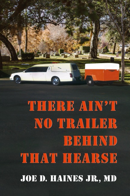 There Aint No Trailer Behind That Hearse