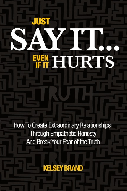 Just Say It... Even If It Hurts