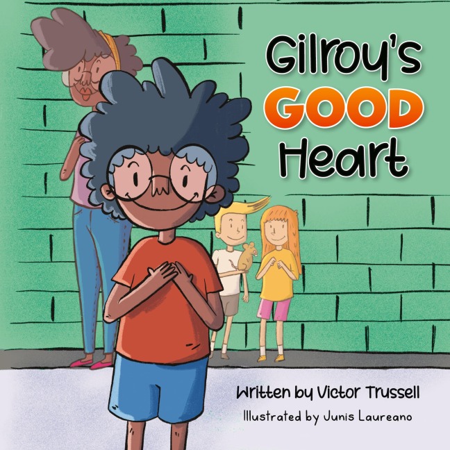 Gilroy's Good Heart: A Children's Book About Kindness, Self-Care, and Managing Anxiety
