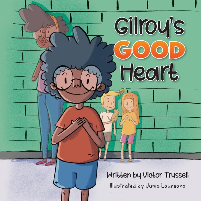 Gilroys Good Heart: A Childrens Book About Kindness, Self-Care, and Managing Anxiety