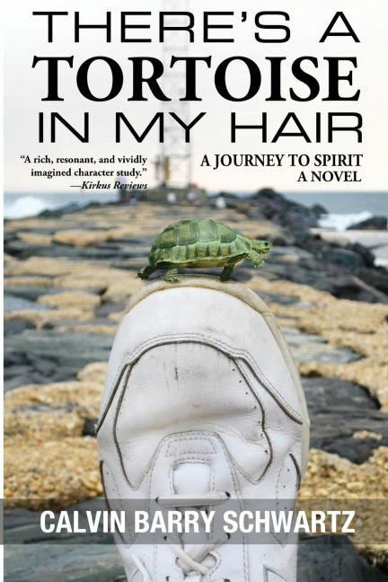 Theres a Tortoise in My Hair: A Journey to Spirit, a Novel