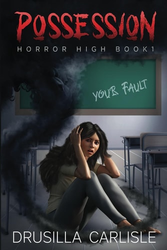 Possession Horror High Book 1 - Vampires, Werewolves and Witches are the Least of Her Worries