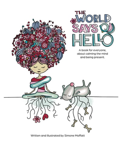 The World Says Hello A Book for Everyone, about Calming the Mind and Being Present.