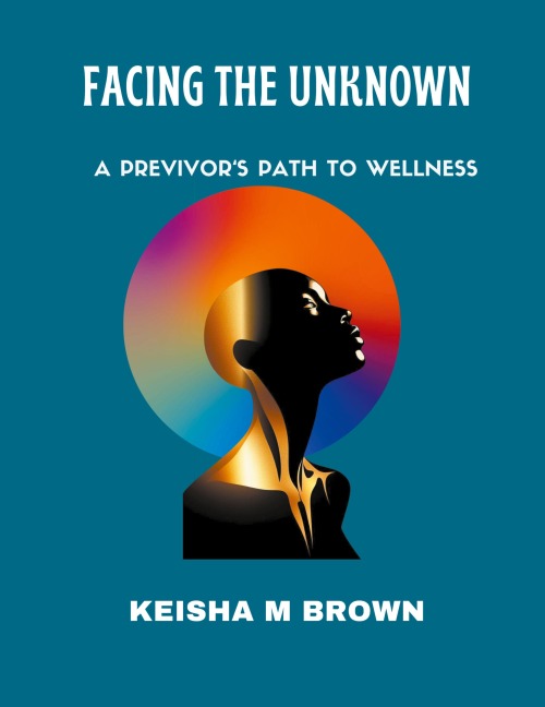 Facing the Unknown A Previvors Path to Wellness