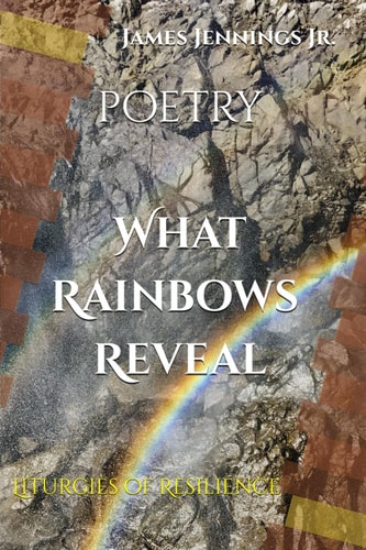 What Rainbows Reveal Liturgies of Resilience