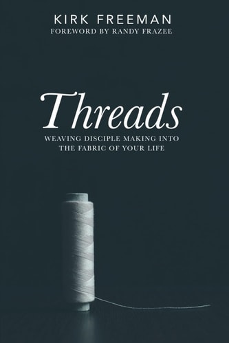 Threads Weaving Disciple Making Into the Fabric of Your Life