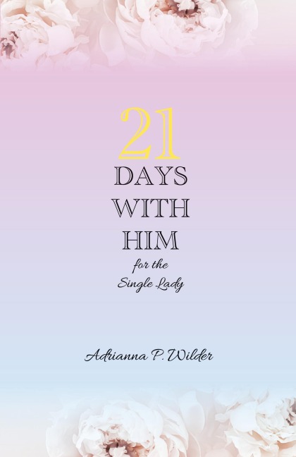 21 Days with Him: for the single lady