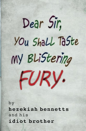 Dear Sir, You Shall Taste My Blistering Fury