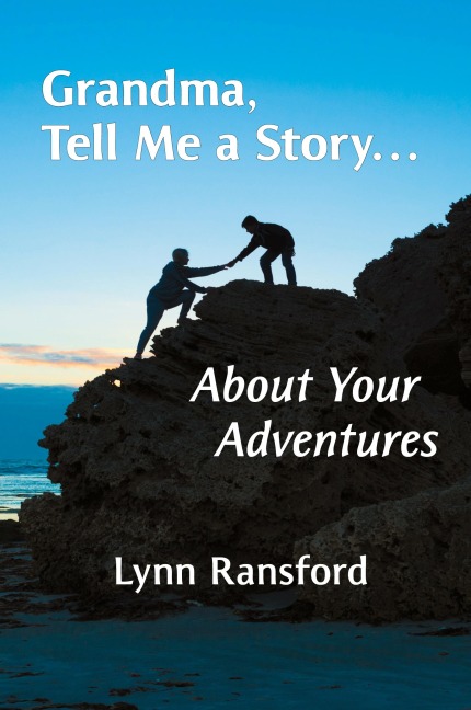 Grandma, Tell Me a Story...About Your Adventures