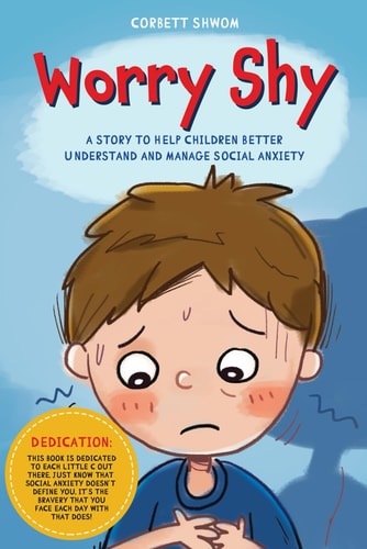 Worry Shy A Story to Help Children Better Understand and Manage Social Anxiety (Little C Books)