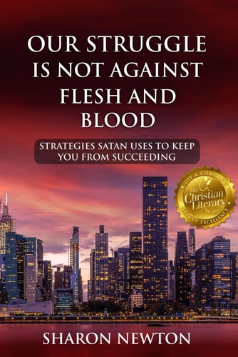Our Struggle Is Not Against Flesh and Blood Strategies Satan Uses To Keep You From Succeeding
