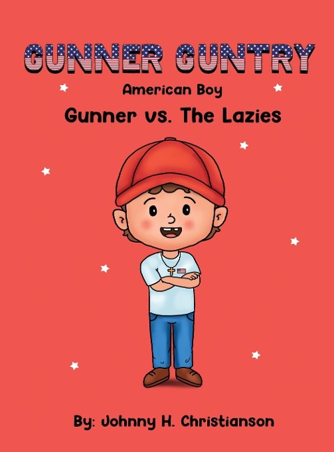Gunner Guntry, American Boy: Gunner vs. The Lazies (Gunner Guntry Series #1)