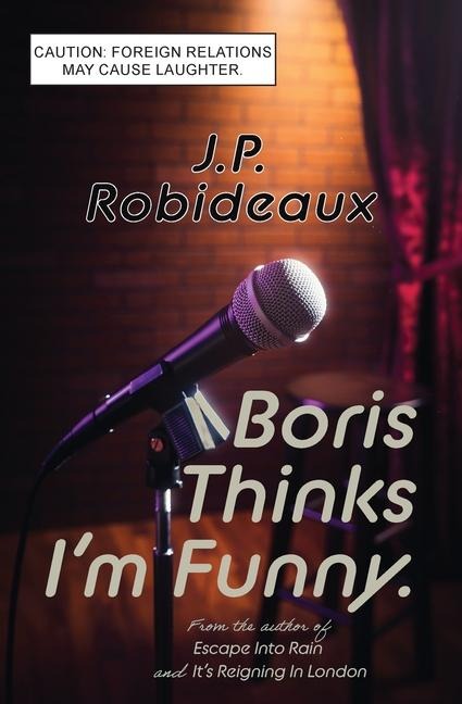 Boris Thinks Im Funny: Caution: Foreign Relations May Cause Laughter