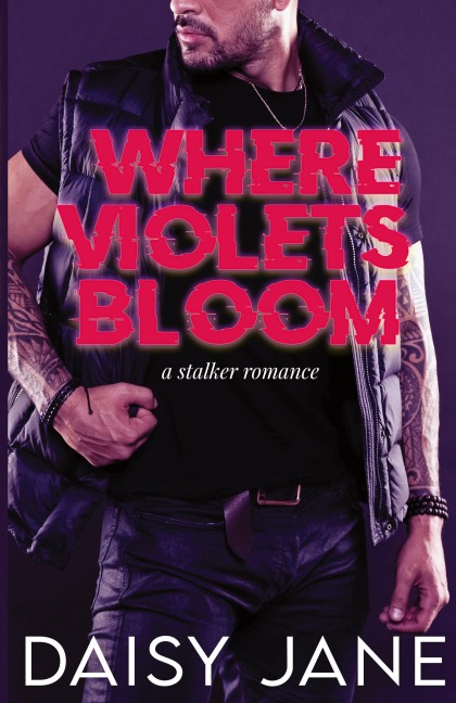 Where Violets Bloom: A Stalker Romance
