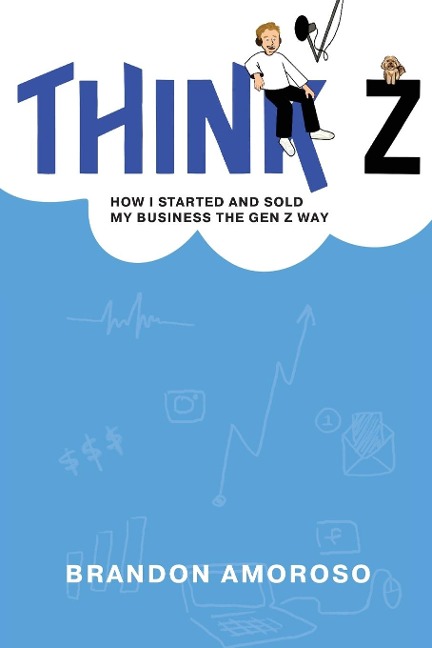 Think Z: How I started and sold my business the Gen Z way