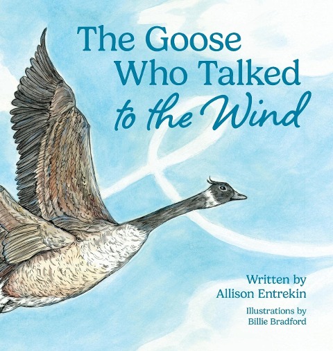 The Goose Who Talked to the Wind: A classic children's story book about discovering purpose & bravery