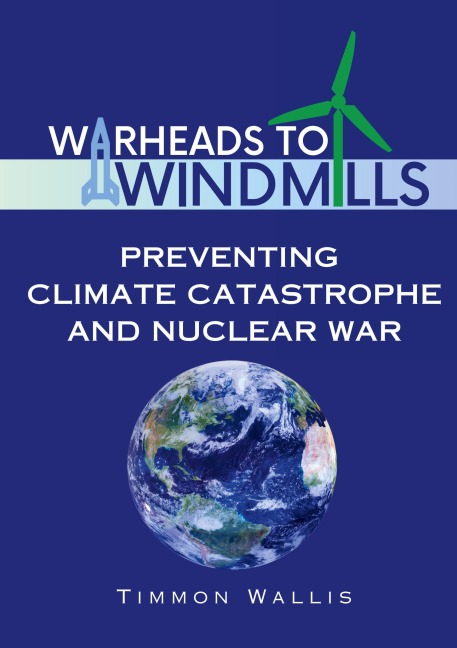 Warheads to Windmills: Preventing Climate Catastrophe and Nuclear War
