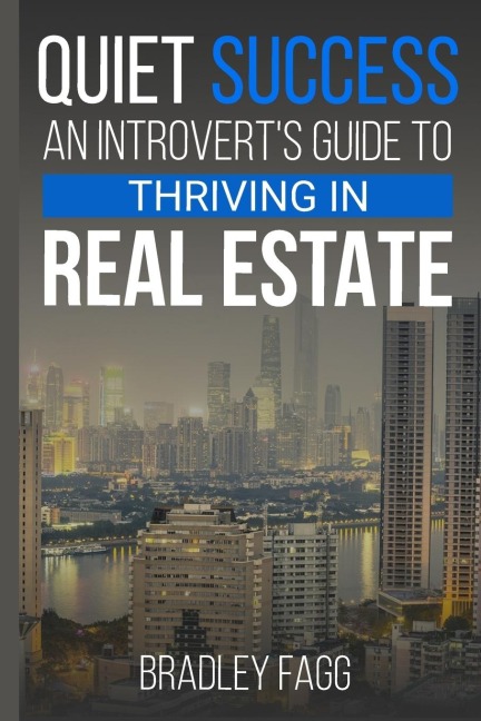 Quiet Success An Introverts Guide To Thriving in Real Estate