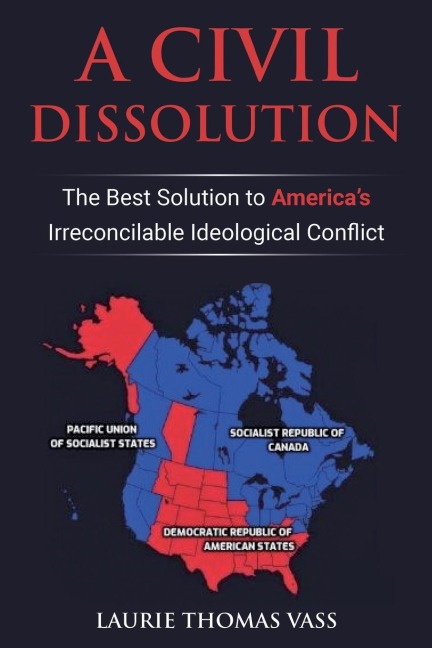 A Civil Dissolution: The Best Solution to Americas  Irreconcilable Ideological Conflict