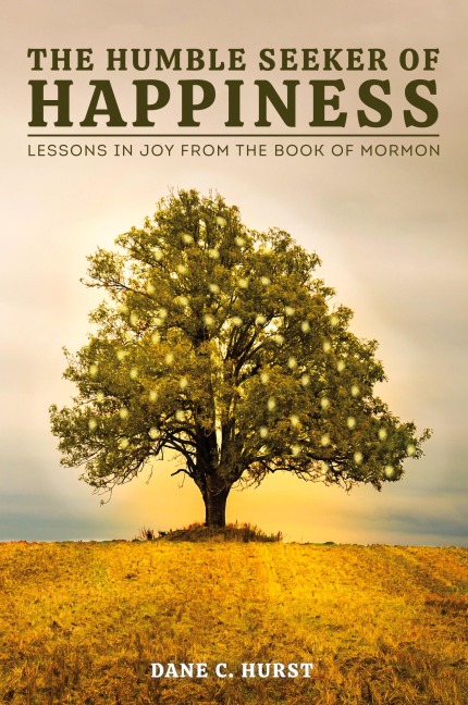 The Humble Seeker of Happiness: Lessons in Joy from the Book of Mormon