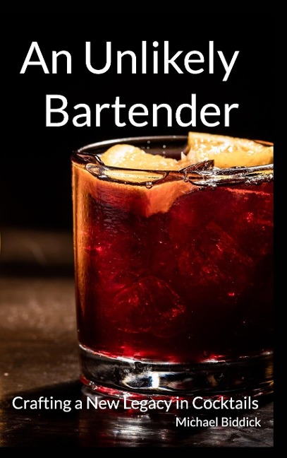 An Unlikely Bartender: Crafting a New Legacy in Cocktails