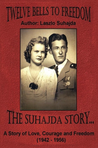 Twelve Bells to Freedom The Suhajda Story