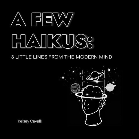 A Few Haikus: 3 little lines from the modern mind