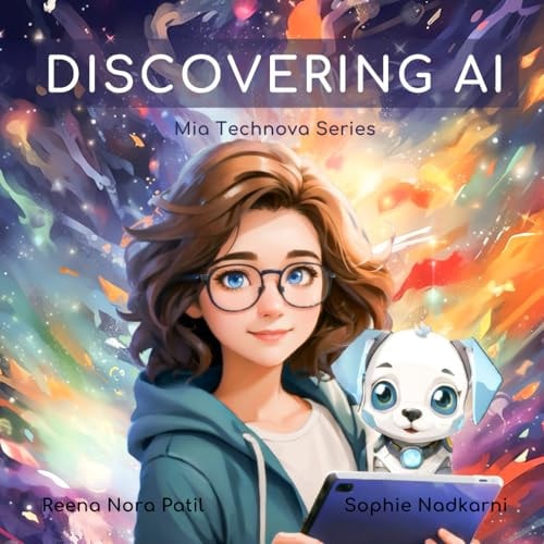 Discovering AI Learn about Artificial Intelligence and Machine Learning Basics with Mia Technova and Her Robotic Pet Dog, Gizmo!