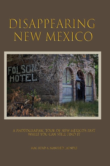 Disappearng New Mexico: A Photographic Tour of New Mexicos Past