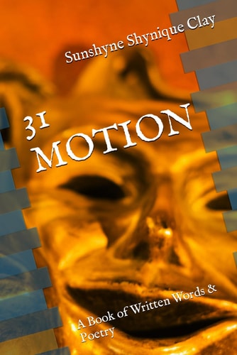 31 Motion A Book of Written Words & Poetry