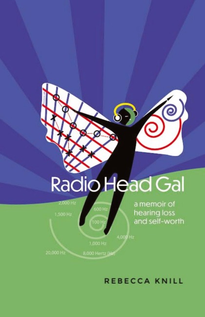 Radio Head Gal: a memoir of hearing loss and self-worth