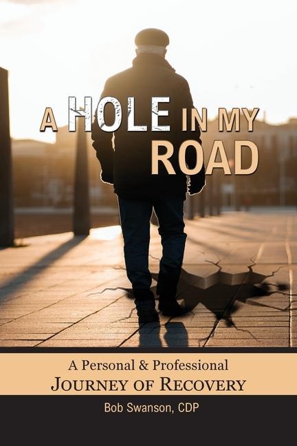A HOLE IN MY ROAD: A Personal and Professional Journey of Recovery